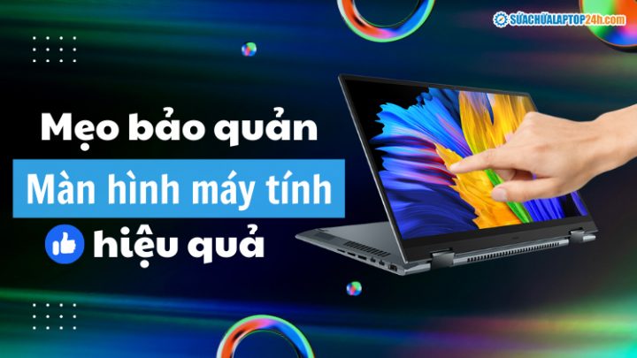 Cách Bảo Quản Màn Hình Laptop Hiệu Quả và Kéo Dài Tuổi Thọ Thiết Bị: Hướng Dẫn Chuyên Sâu Từ A-Z Cách Bảo Quản Màn Hình Laptop Hiệu Quả và Kéo Dài Tuổi Thọ Thiết Bị: Hướng Dẫn Chuyên Sâu Từ A-Z