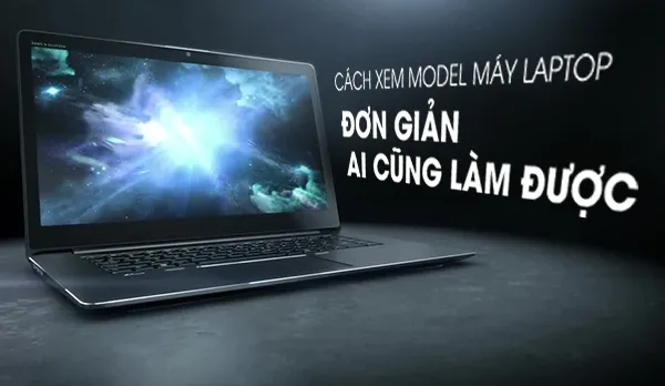 Minh họa tổng quan về các phương pháp và vị trí xem model máy laptop