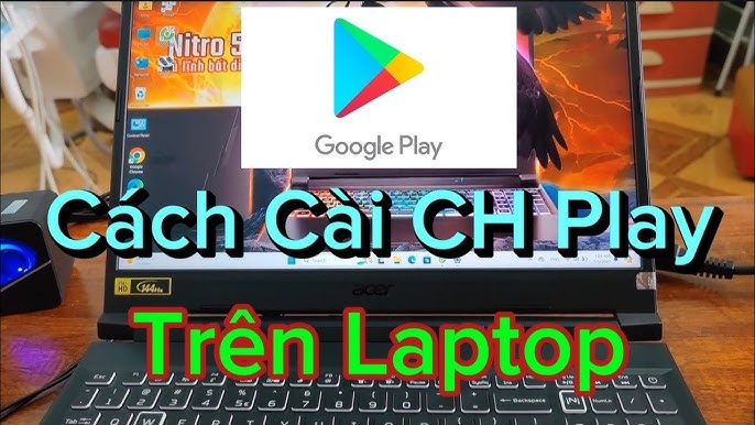 cách cài ch play cho laptop: Hướng Dẫn Toàn Diện Trình Giả Lập Android Tốt Nhất