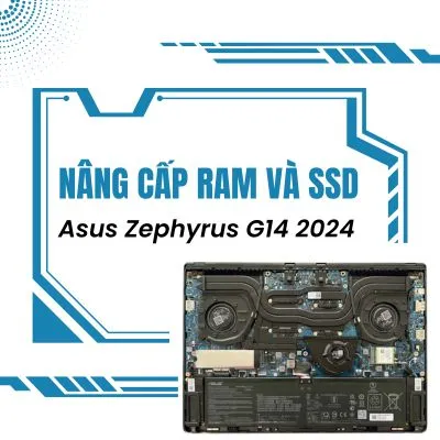 Nâng cấp RAM và SSD cho laptop ASUS Zephyrus G14